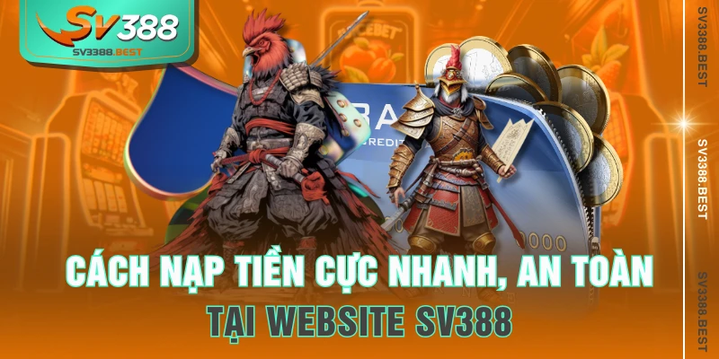 Cách nạp tiền cực nhanh, an toàn tại website SV388