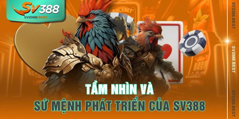 Tầm nhìn và sứ mệnh phát triển của SV388